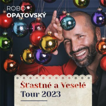 Robo Opatovský ‘‘Šťastné a Veselé Tour‘‘